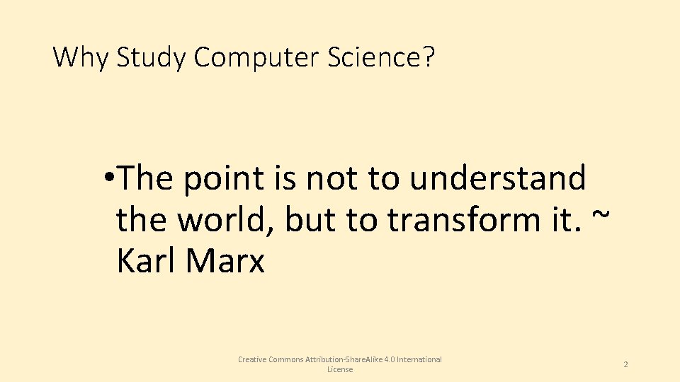 Why Study Computer Science? • The point is not to understand the world, but