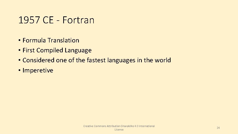1957 CE - Fortran • Formula Translation • First Compiled Language • Considered one