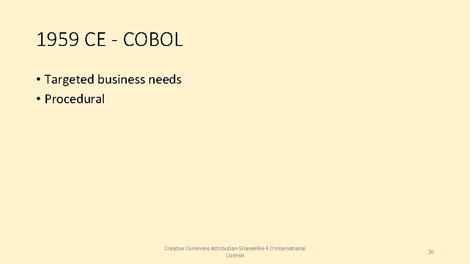 1959 CE - COBOL • Targeted business needs • Procedural Creative Commons Attribution-Share. Alike