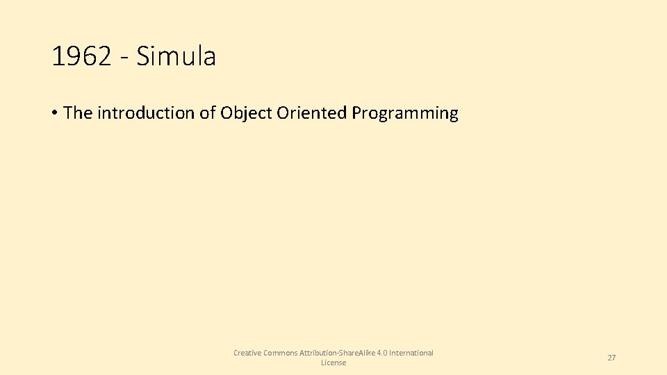 1962 - Simula • The introduction of Object Oriented Programming Creative Commons Attribution-Share. Alike