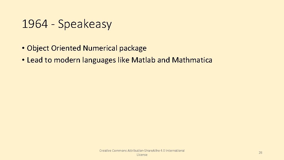 1964 - Speakeasy • Object Oriented Numerical package • Lead to modern languages like