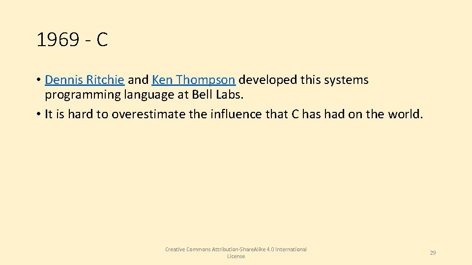 1969 - C • Dennis Ritchie and Ken Thompson developed this systems programming language