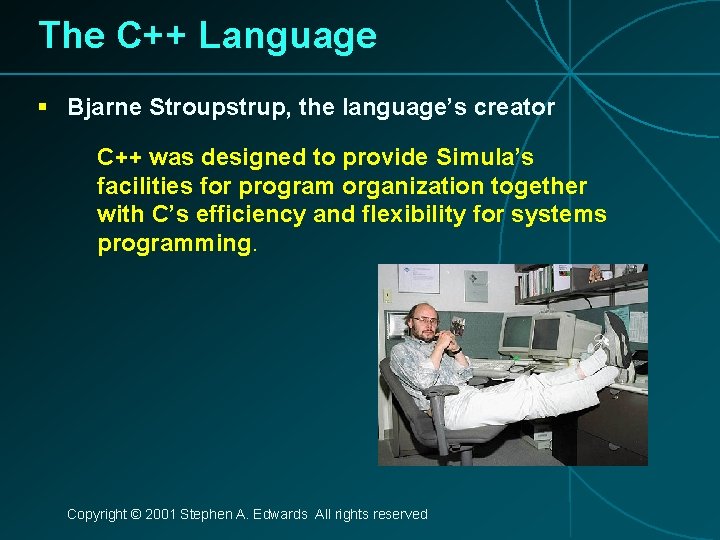 The C++ Language § Bjarne Stroupstrup, the language’s creator C++ was designed to provide