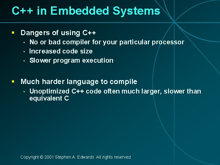 C++ in Embedded Systems § Dangers of using C++ • • • No or