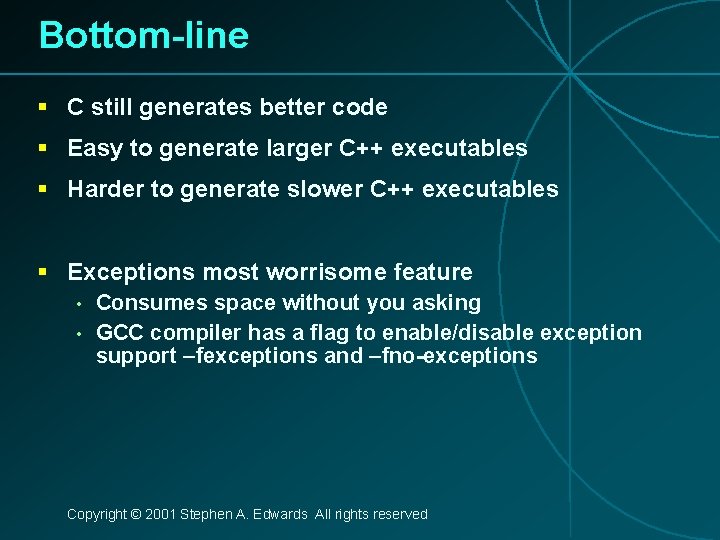 Bottom-line § C still generates better code § Easy to generate larger C++ executables