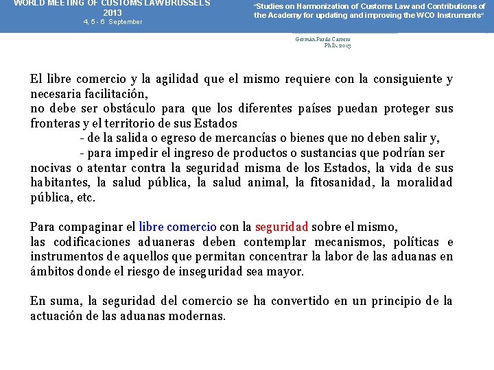 WORLD MEETING OF CUSTOMS LAW BRUSSELS 2013 4, 5 - 6 September “Studies on