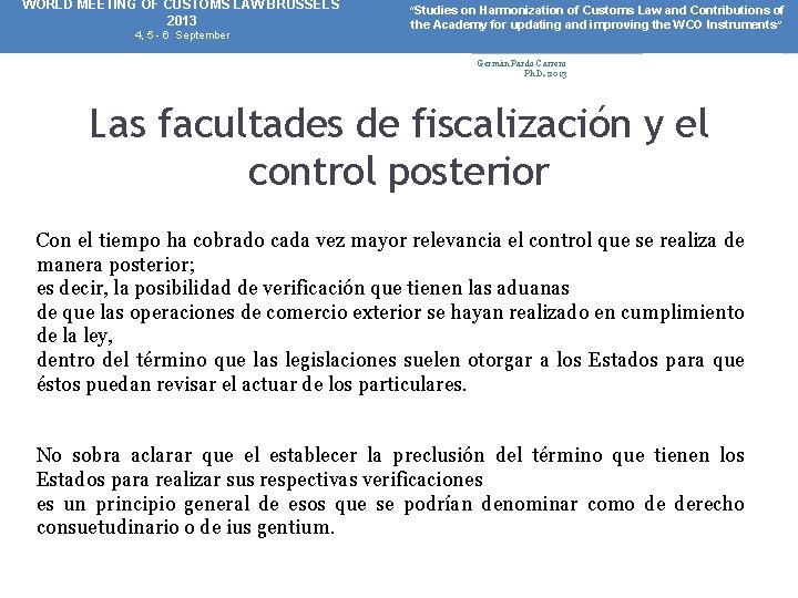 WORLD MEETING OF CUSTOMS LAW BRUSSELS 2013 4, 5 - 6 September “Studies on