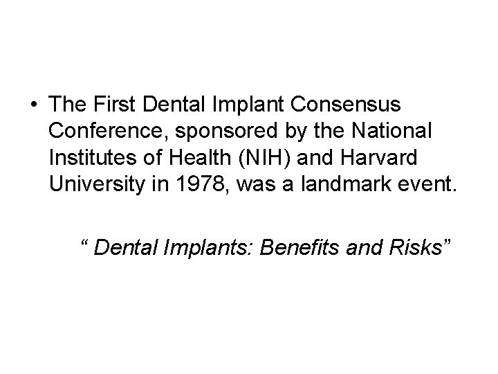  • The First Dental Implant Consensus Conference, sponsored by the National Institutes of