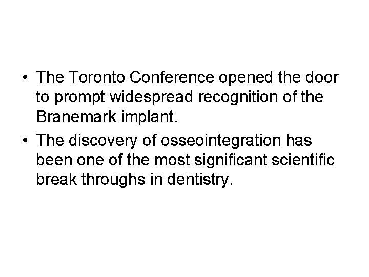  • The Toronto Conference opened the door to prompt widespread recognition of the