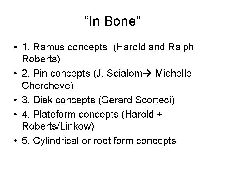 “In Bone” • 1. Ramus concepts (Harold and Ralph Roberts) • 2. Pin concepts