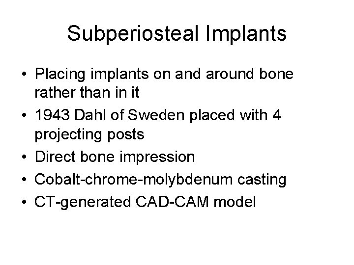 Subperiosteal Implants • Placing implants on and around bone rather than in it •
