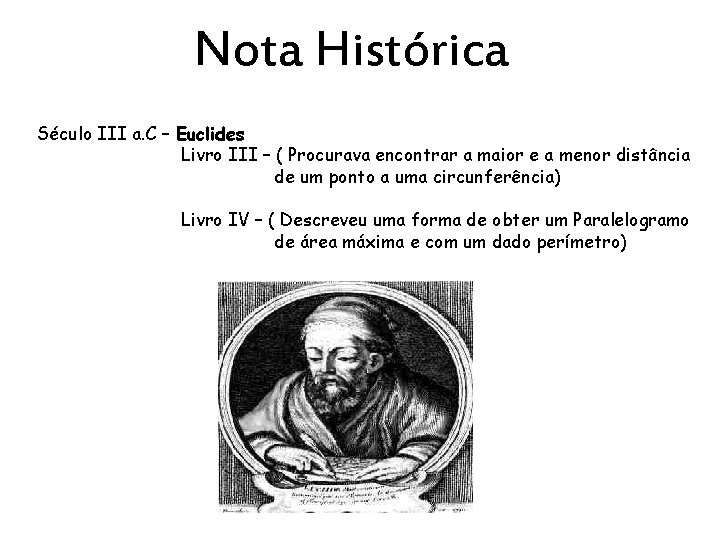 Nota Histórica Século III a. C – Euclides Livro III – ( Procurava encontrar