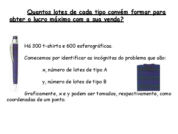 Quantos lotes de cada tipo convém formar para obter o lucro máximo com a