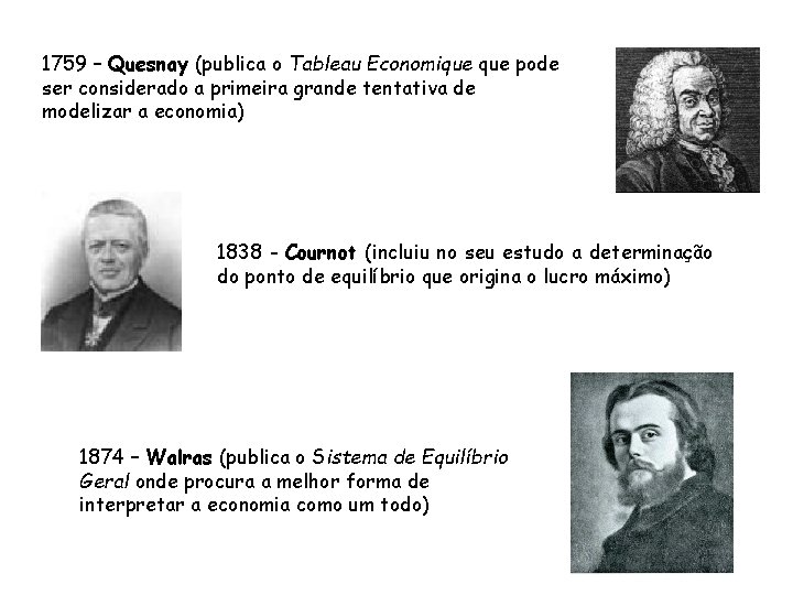 1759 – Quesnay (publica o Tableau Economique pode ser considerado a primeira grande tentativa