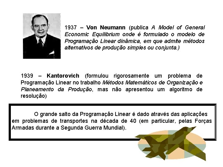 1937 – Von Neumann (publica A Model of General Economic Equilibrium onde é formulado