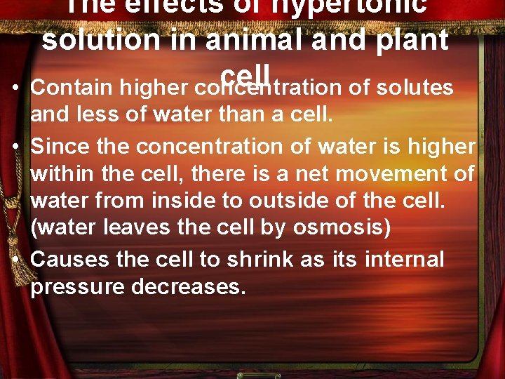  • The effects of hypertonic solution in animal and plant cell Contain higher