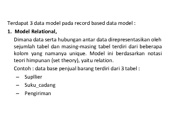 Terdapat 3 data model pada record based data model : 1. Model Relational, Dimana