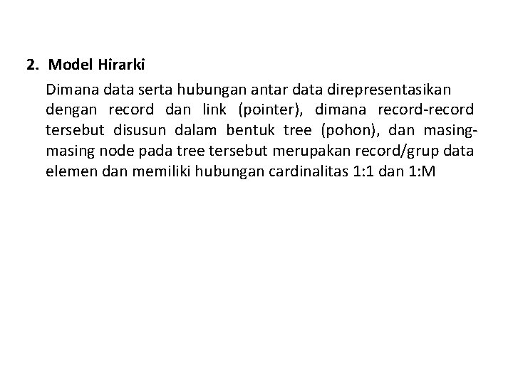 2. Model Hirarki Dimana data serta hubungan antar data direpresentasikan dengan record dan link