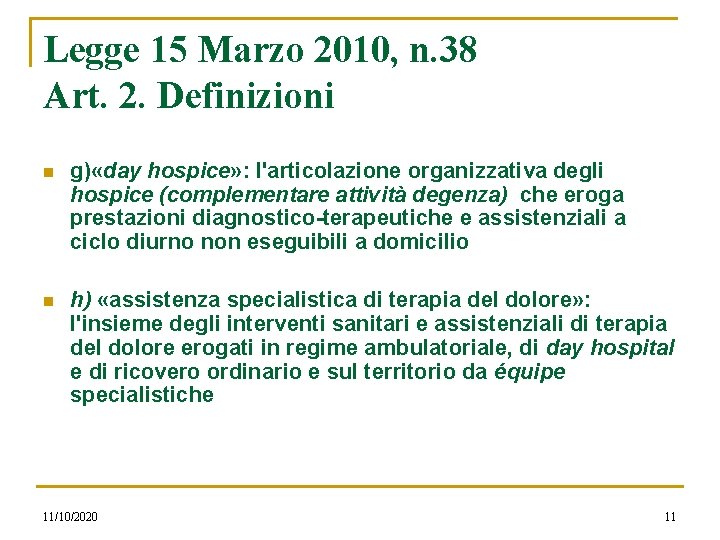 Legge 15 Marzo 2010, n. 38 Art. 2. Definizioni n g) «day hospice» :