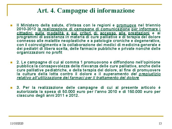 Art. 4. Campagne di informazione n Il Ministero della salute, d'intesa con le regioni