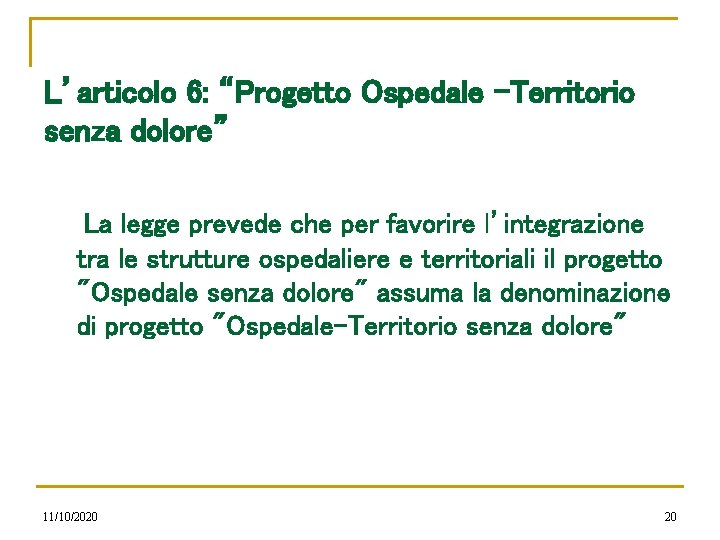 L’articolo 6: “Progetto Ospedale -Territorio senza dolore” La legge prevede che per favorire l’integrazione