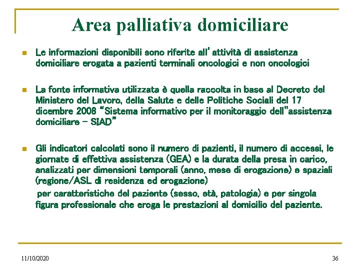 Area palliativa domiciliare n Le informazioni disponibili sono riferite all’attività di assistenza domiciliare erogata