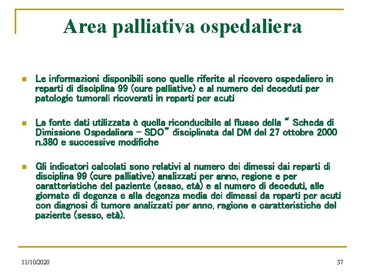 Area palliativa ospedaliera n Le informazioni disponibili sono quelle riferite al ricovero ospedaliero in