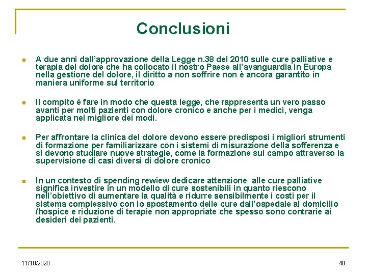 Conclusioni n A due anni dall’approvazione della Legge n. 38 del 2010 sulle cure