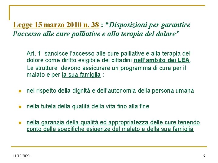 Legge 15 marzo 2010 n. 38 : “Disposizioni per garantire l'accesso alle cure palliative