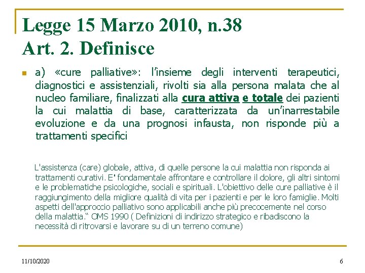 Legge 15 Marzo 2010, n. 38 Art. 2. Definisce n a) «cure palliative» :