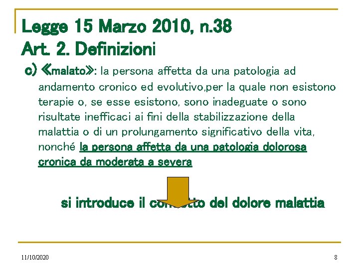 Legge 15 Marzo 2010, n. 38 Art. 2. Definizioni c) «malato» : la persona