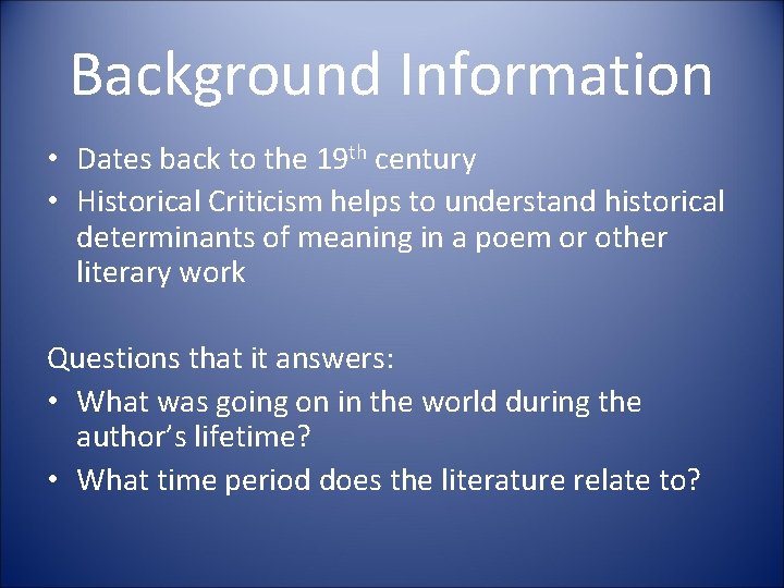 Background Information • Dates back to the 19 th century • Historical Criticism helps