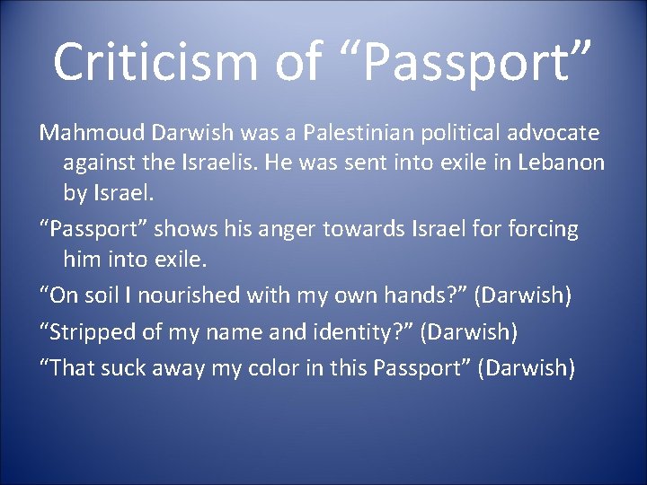 Criticism of “Passport” Mahmoud Darwish was a Palestinian political advocate against the Israelis. He