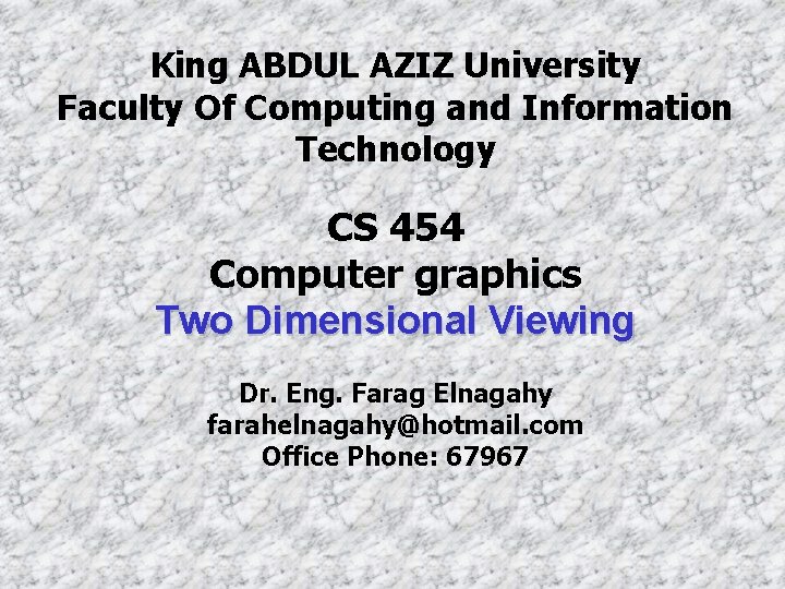 King ABDUL AZIZ University Faculty Of Computing and Information Technology CS 454 Computer graphics