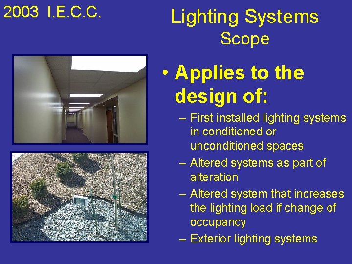 2003 I. E. C. C. Lighting Systems Scope • Applies to the design of: 2003 I. E. C. C. Lighting Systems Scope • Applies to the design of:
