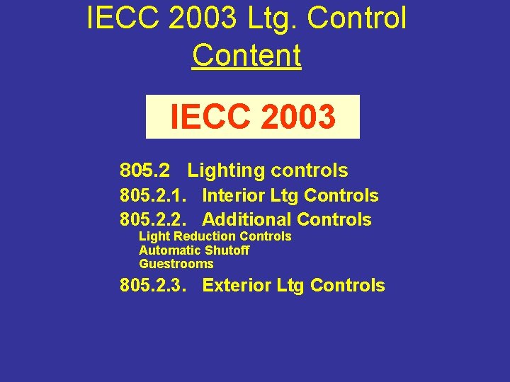 IECC 2003 Ltg. Control Content IECC 2003 805. 2 Lighting controls 805. 2. 1. IECC 2003 Ltg. Control Content IECC 2003 805. 2 Lighting controls 805. 2. 1.