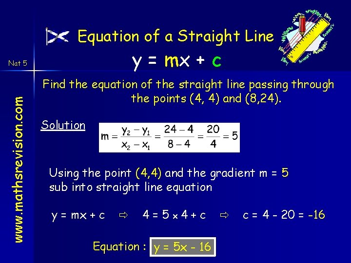 Equation of a Straight Line y = mx + c www. mathsrevision. com Nat