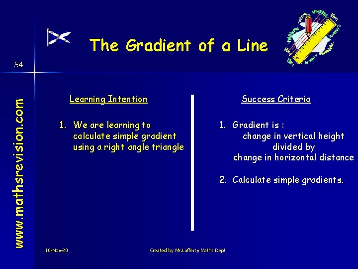 The Gradient of a Line www. mathsrevision. com S 4 Learning Intention Success Criteria