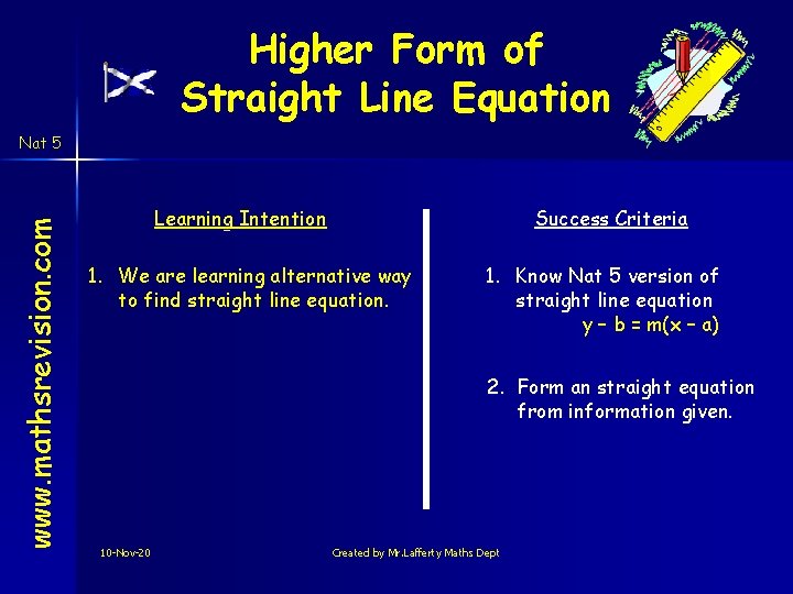 Higher Form of Straight Line Equation www. mathsrevision. com Nat 5 Learning Intention Success