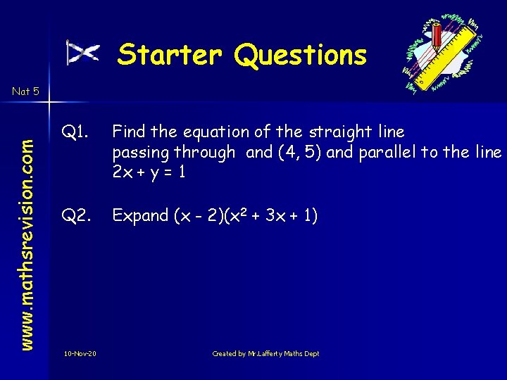 Starter Questions www. mathsrevision. com Nat 5 Q 1. Find the equation of the