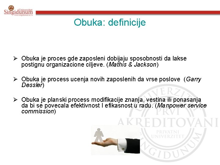 Obuka: definicije Ø Obuka je proces gde zaposleni dobijaju sposobnosti da lakse postignu organizacione