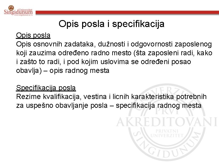 Opis posla i specifikacija Opis posla Opis osnovnih zadataka, dužnosti i odgovornosti zaposlenog koji