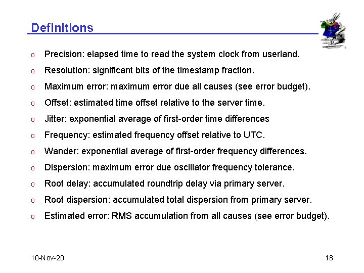 Definitions o Precision: elapsed time to read the system clock from userland. o Resolution: