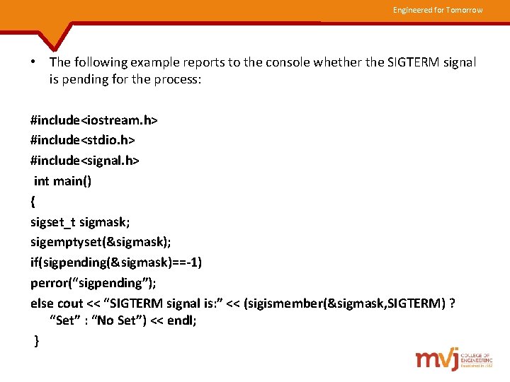 Engineered for Tomorrow • The following example reports to the console whether the SIGTERM