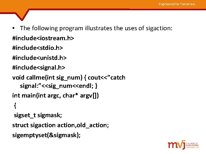 Engineered for Tomorrow • The following program illustrates the uses of sigaction: #include<iostream. h>