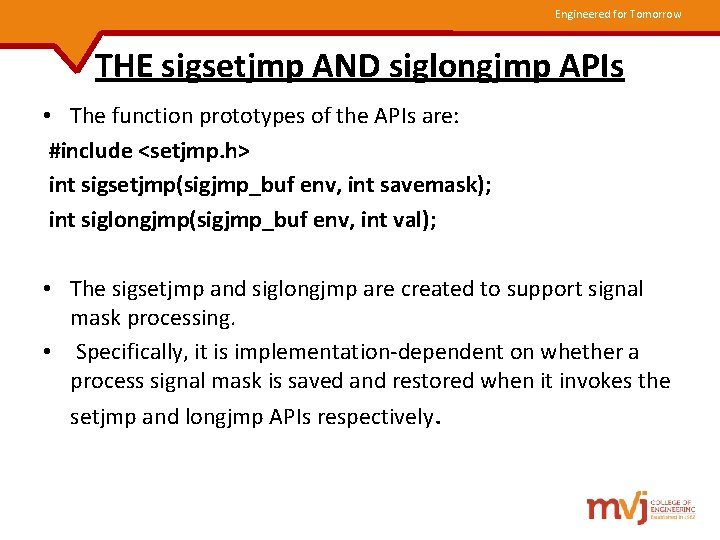 Engineered for Tomorrow THE sigsetjmp AND siglongjmp APIs • The function prototypes of the