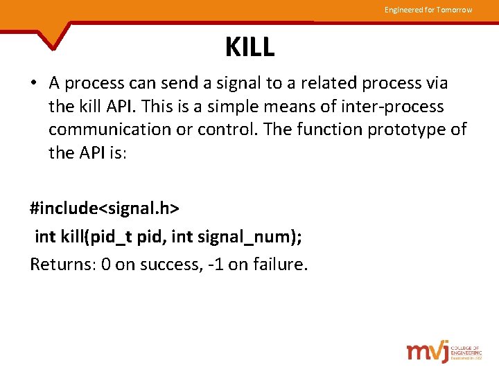 Engineered for Tomorrow KILL • A process can send a signal to a related
