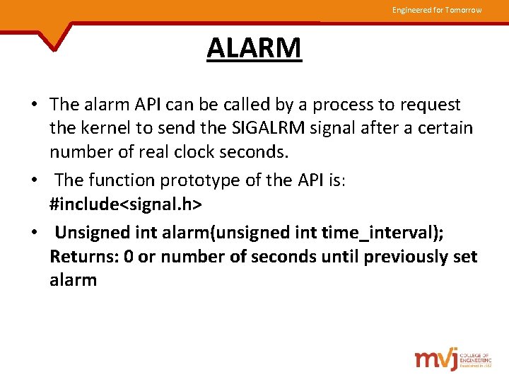 Engineered for Tomorrow ALARM • The alarm API can be called by a process