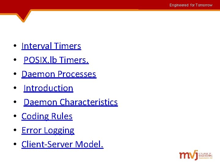 Engineered for Tomorrow • • Interval Timers POSIX. lb Timers. Daemon Processes Introduction Daemon