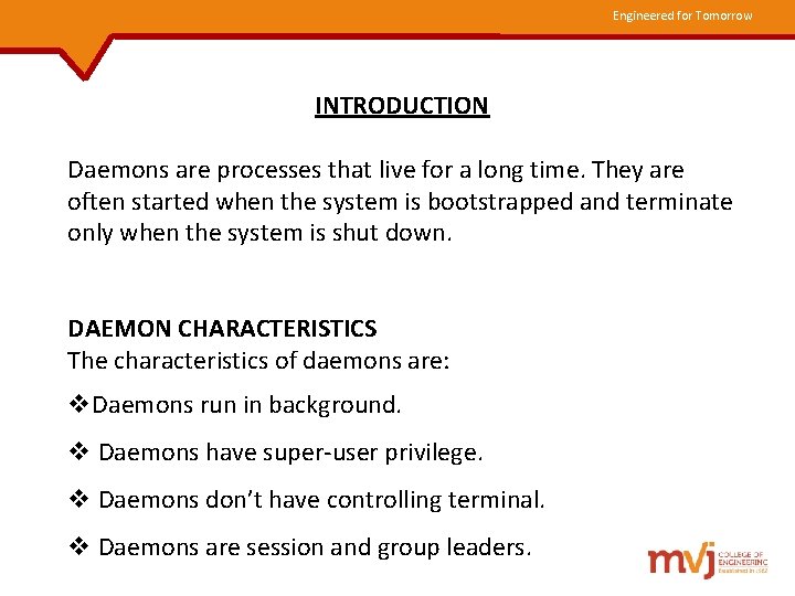 Engineered for Tomorrow INTRODUCTION Daemons are processes that live for a long time. They